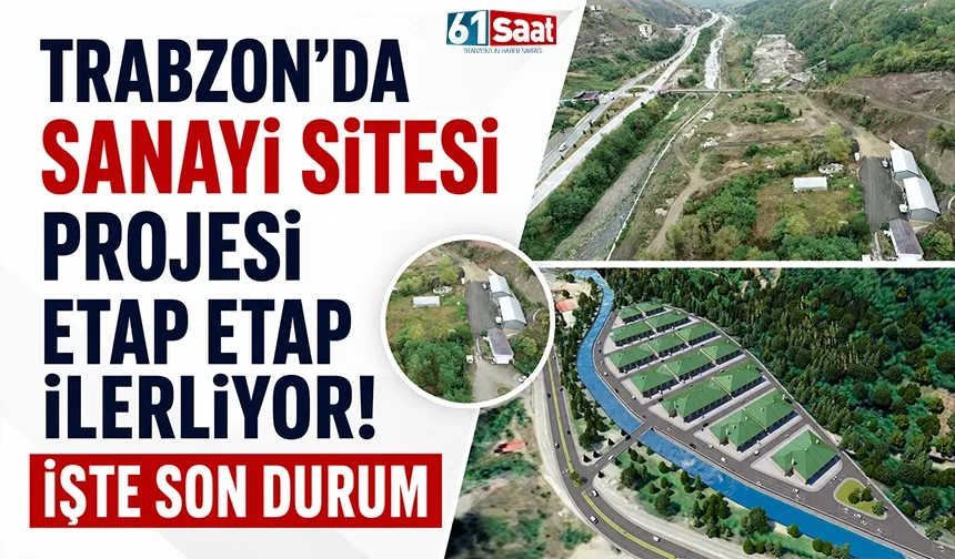 Trabzon'da sanayi sitesi projesi etap etap ilerliyor! İşte son durum