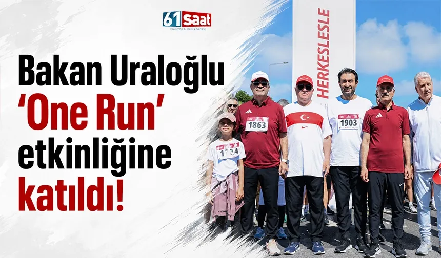 Bakan Uraloğlu 'One Run' etkinliğine katıldı!
