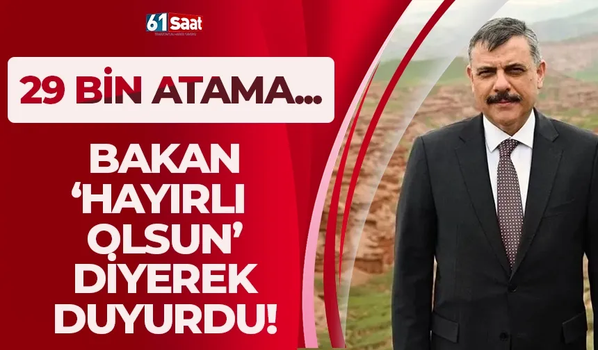 Bakan 'Hayırlı olsun' diyerek duyurdu! 29 bin yeni atama....