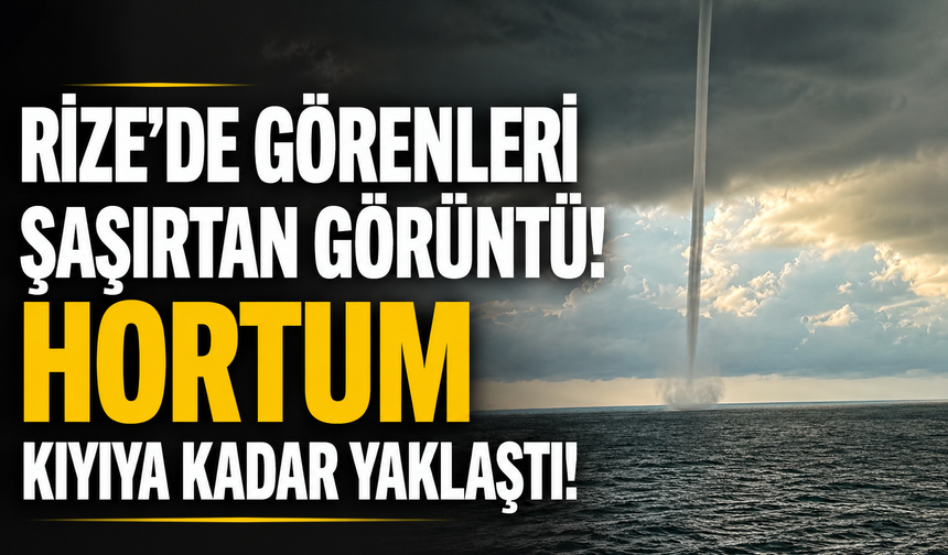 Rize’de görenleri şaşırtan görüntü! Hortum kıyıya kadar yaklaştı