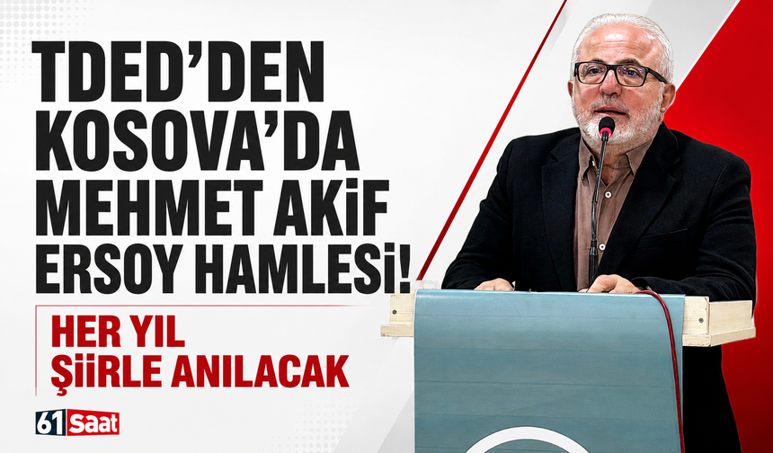 TDED'den Kosova'da Mehmet Akif Ersoy hamlesi! Her yıl şiirle anılacak