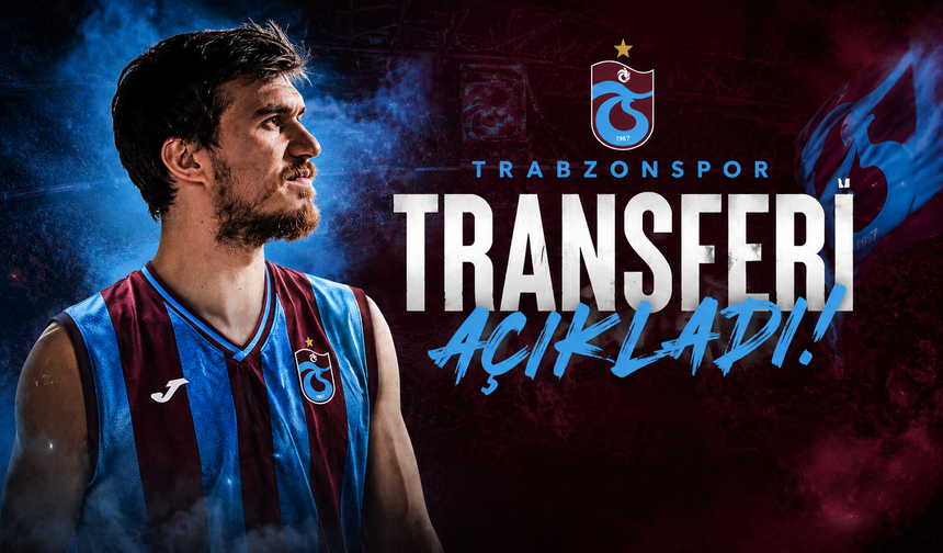 Trabzonspor transferi açıkladı!