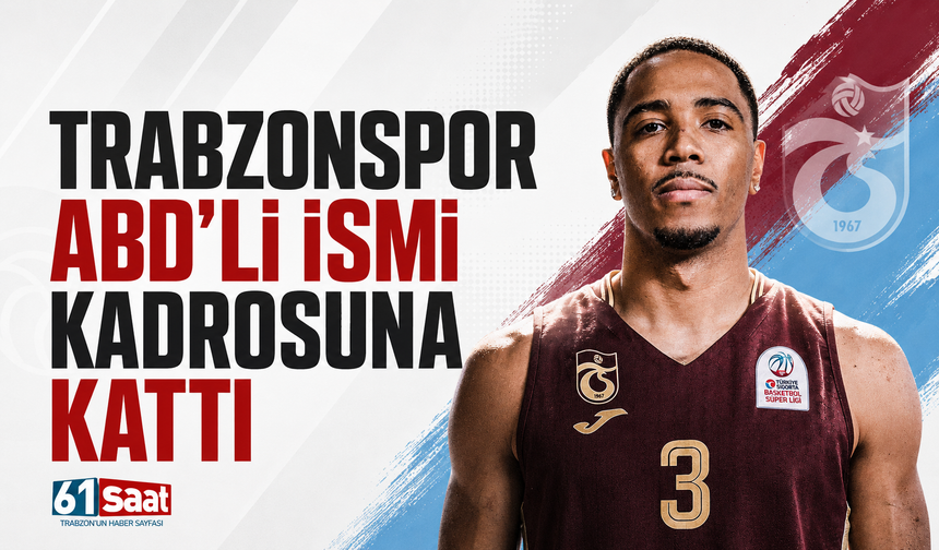 Trabzonspor ABD'li ismi kadrosuna kattı