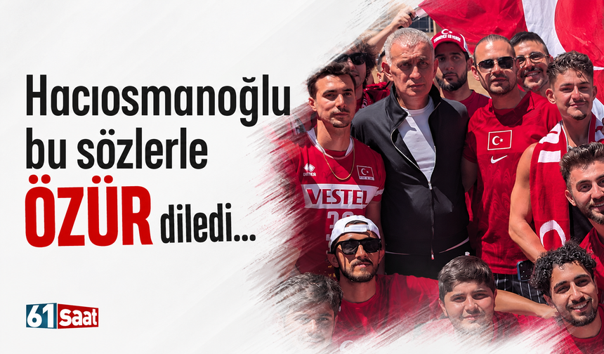 Hacıosmanoğlu bu sözlerle özür diledi!