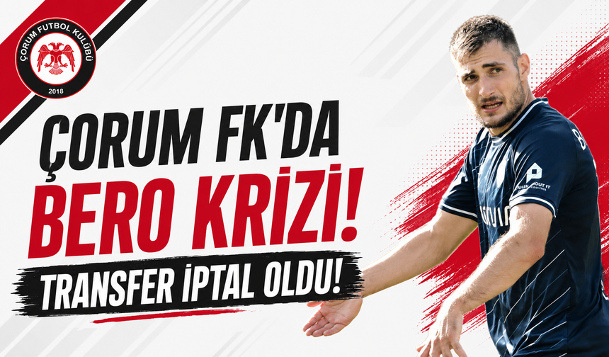 Çorum FK’da Matus Bero transferi iptal oldu! Yeni isim belli oldu
