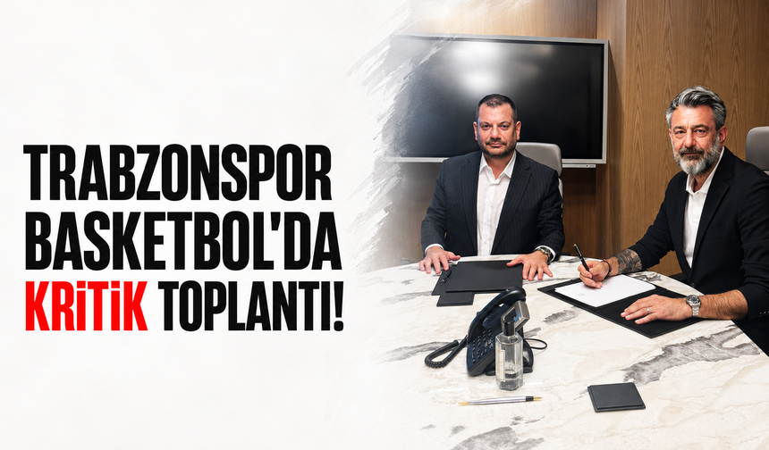 Trabzonspor Basketbol'da kritik toplantı!