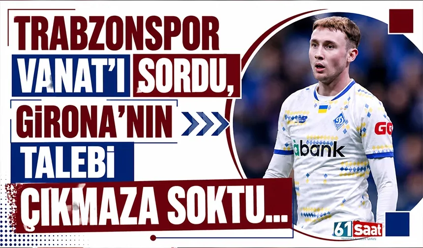 Trabzonspor Vanat'ı sordu, Girona'nın talebi çıkmaza soktu...