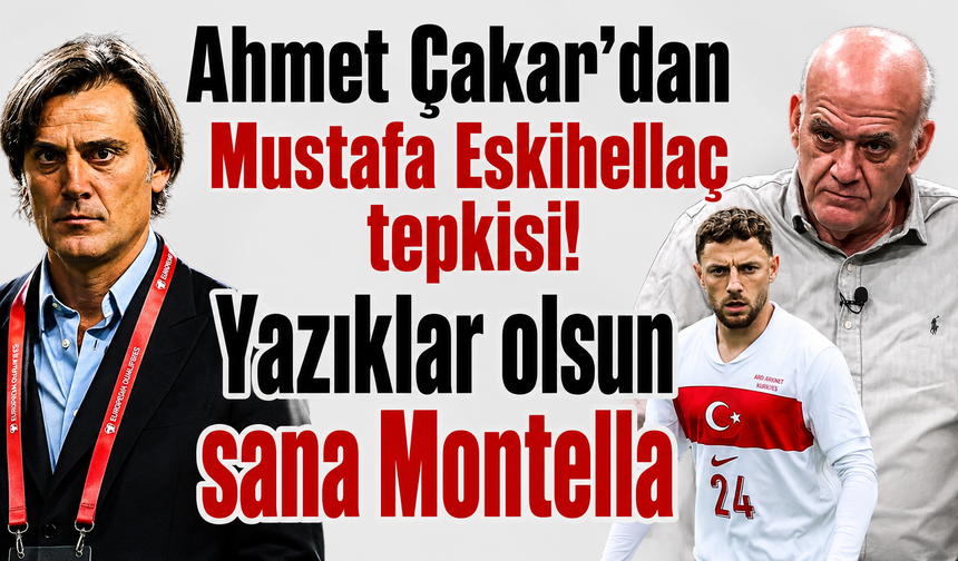 Ahmet Çakar'dan Mustafa Eskihellaç tepkisi! Yazıklar olsun sana Montella