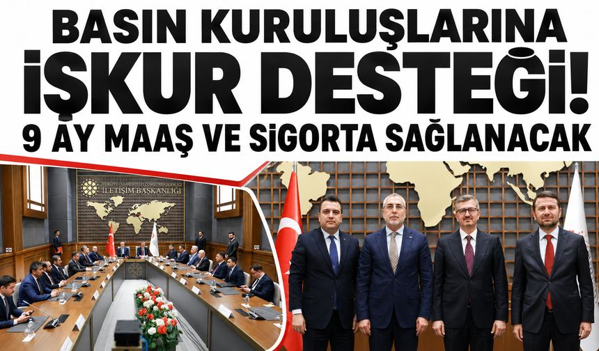 Basın kuruluşlarına İŞKUR desteği! 9 ay maaş ve sigorta sağlanacak