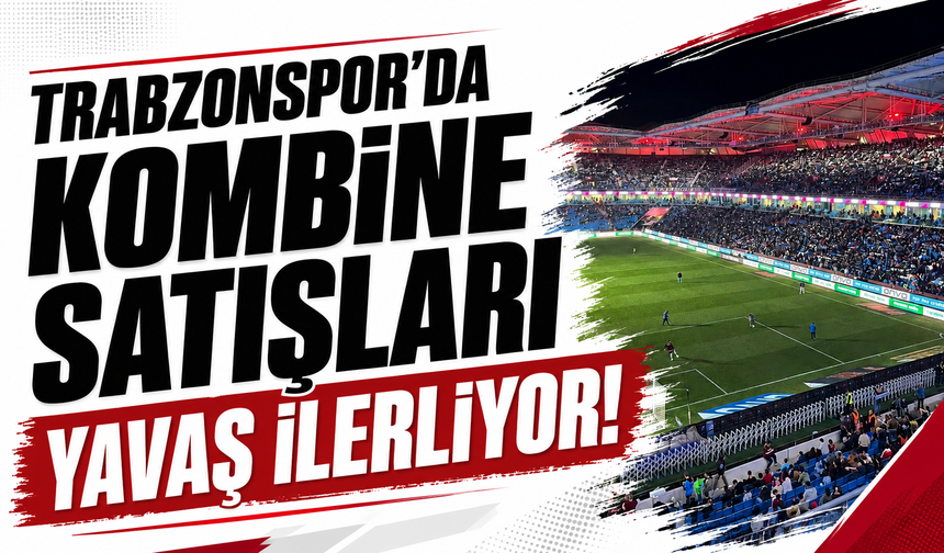 Trabzonspor'da kombine satışları yavaş ilerliyor!