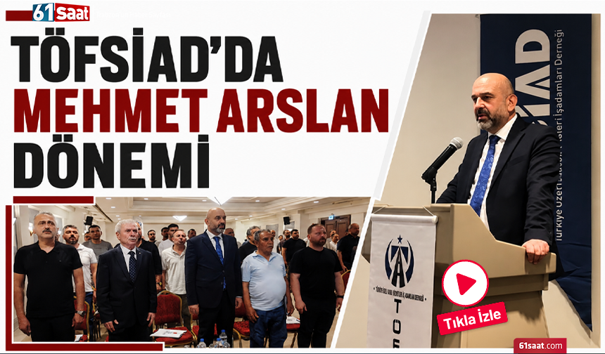 TÖFSİAD’da Mehmet Arslan dönemi