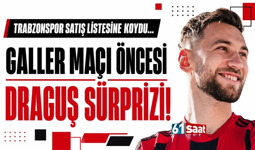 Trabzonspor satış listesine koydu, Galler maçı öncesi Draguş sürprizi...