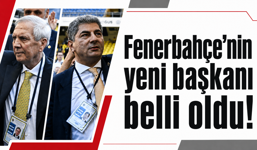 Fenerbahçe'nin yeni başkanı belli oldu!