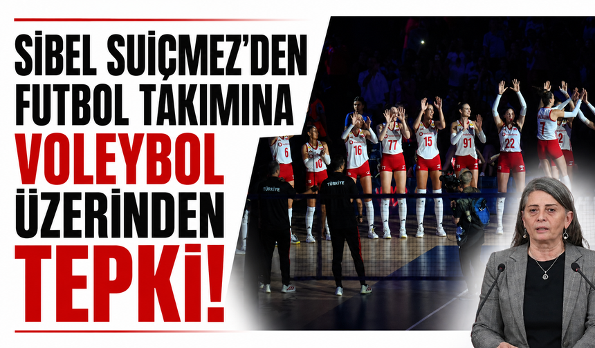 Sibel Suiçmez’den A Milli Futbol Takımı’na voleybol üzerinden tepki!