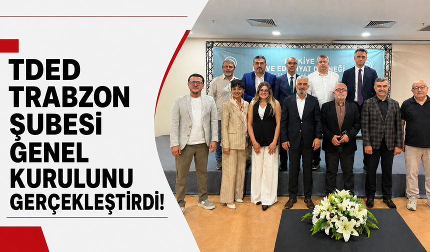 TDED Trabzon şubesi genel kurulunu gerçekleştirdi!