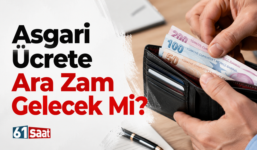 Asgari ücrete ara zam gelecek mi?