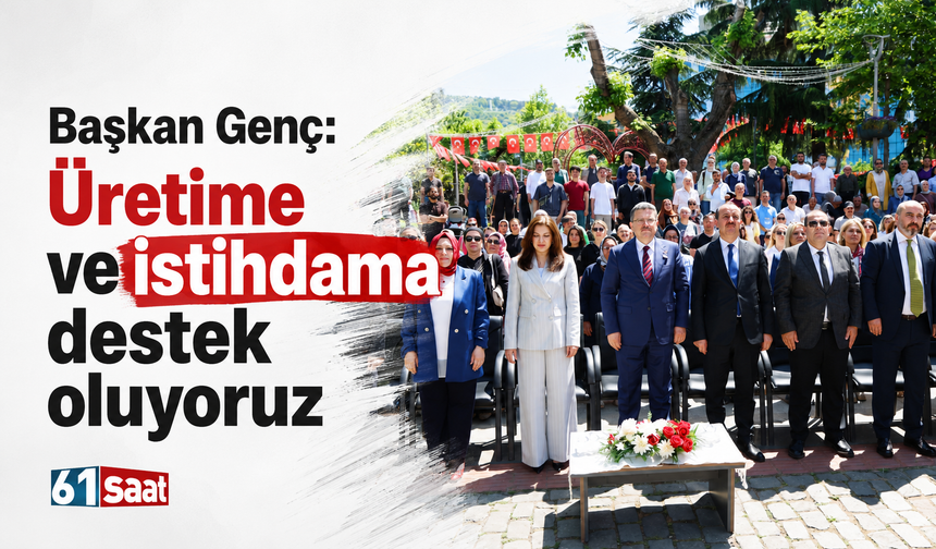 Başkan Genç: Üretime ve istihdama destek oluyoruz