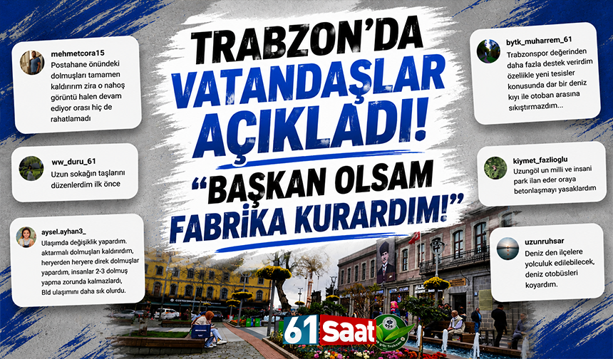 Trabzon’da vatandaşlar açıkladı! “Başkan olsam fabrika kurardım!“