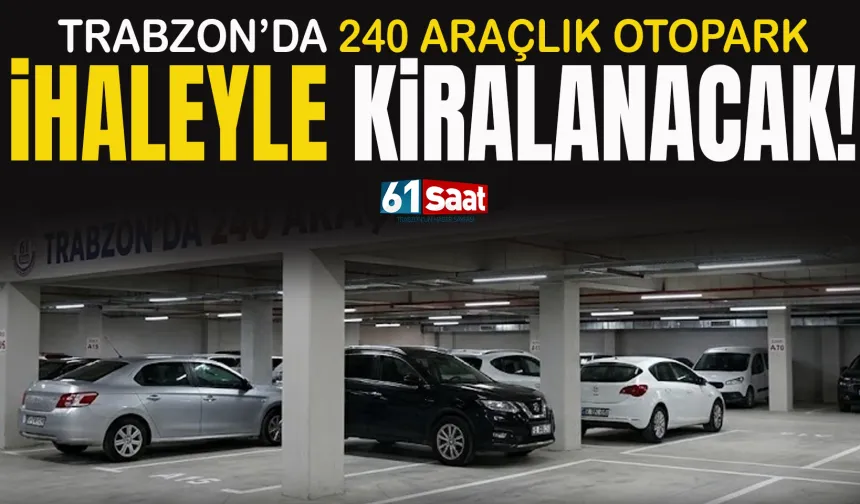 Trabzon'da 240 araçlık otopark ihaleyle kiraya verilecek!
