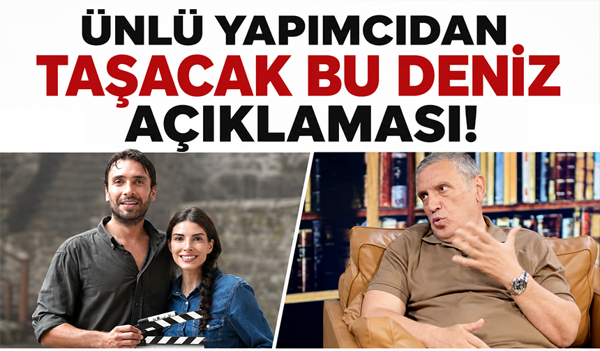 Ünlü yapımcıdan Taşacak Bu Deniz açıklaması!