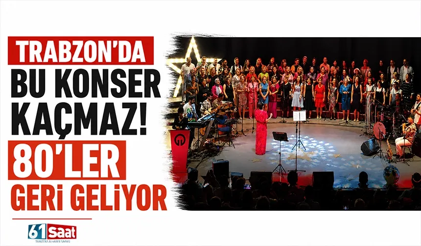 Trabzon'da bu konser kaçmaz! 80'ler geri geliyor