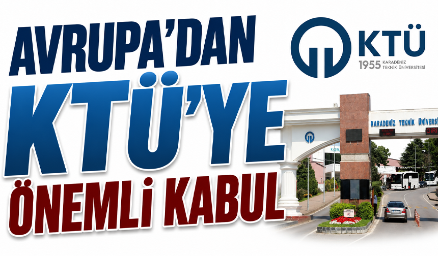 Avrupa’dan KTÜ’ye önemli kabul