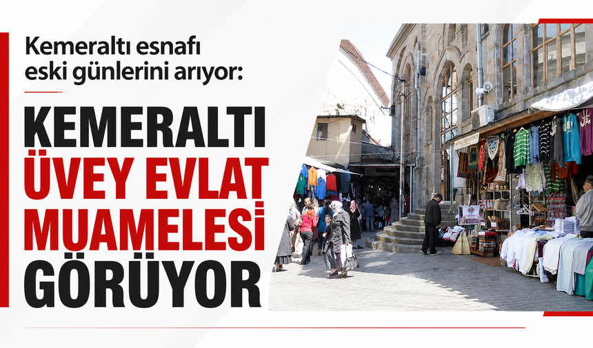 Kemeraltı esnafı eski günlerini arıyor:''Kemeraltı üvey evlat muamelesi görüyor''