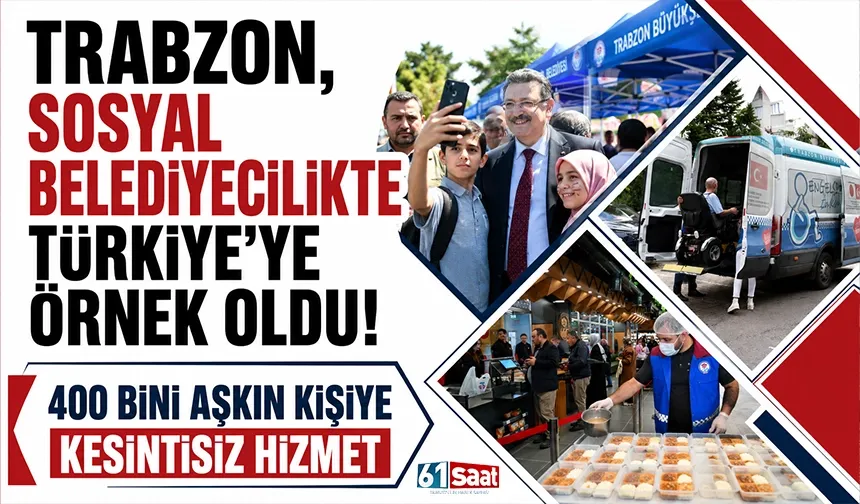 Trabzon, sosyal belediyecilikte Türkiye'ye örnek oldu! 400 bini aşkın kişiye kesintisiz hizmet