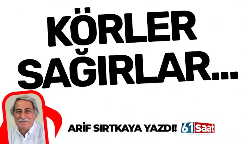 KÖRLER SAĞIRLAR...