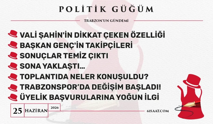Politik Güğüm - 25 Haziran 2026
