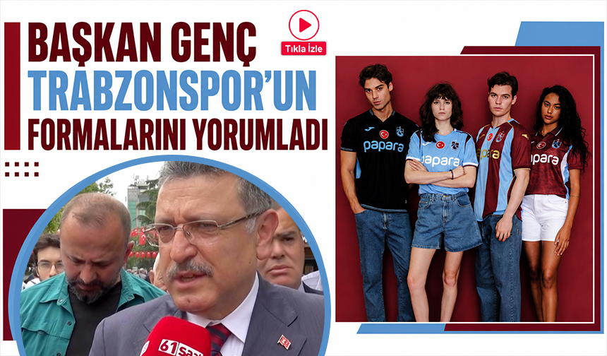 Başkan Genç Trabzonspor'un formalarını yorumladı!