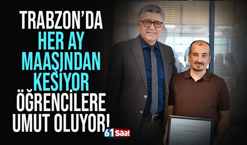 Trabzon'da her ay maaşından kesiyor, öğrencilere umut oluyor...