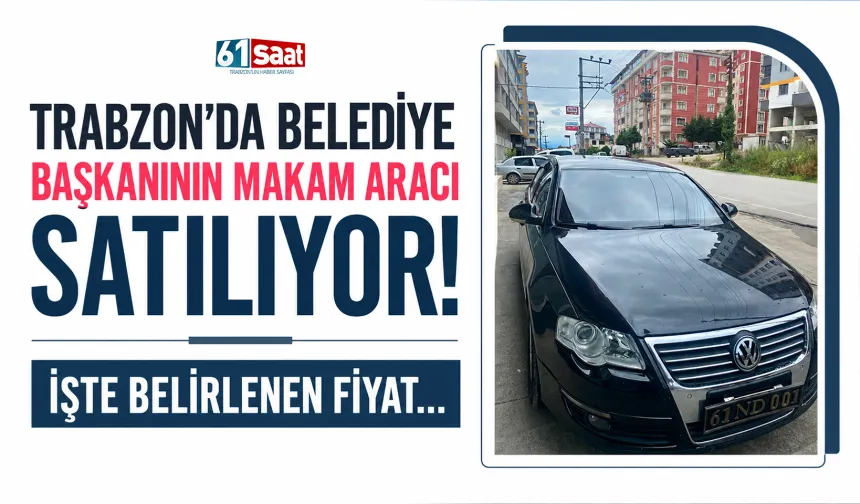 Trabzon'da Belediye Başkanın makam aracı satılıyor! İşte belirlenen fiyat