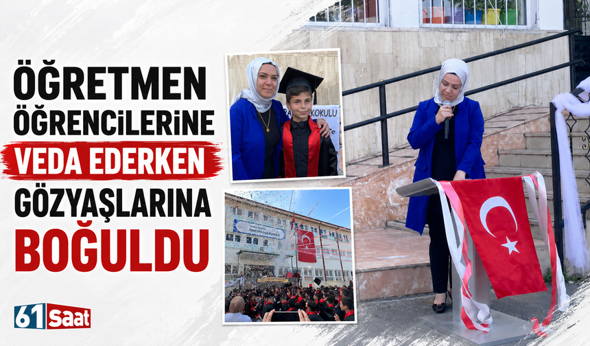Öğretmen öğrencilerine veda ederken gözyaşlarına boğuldu