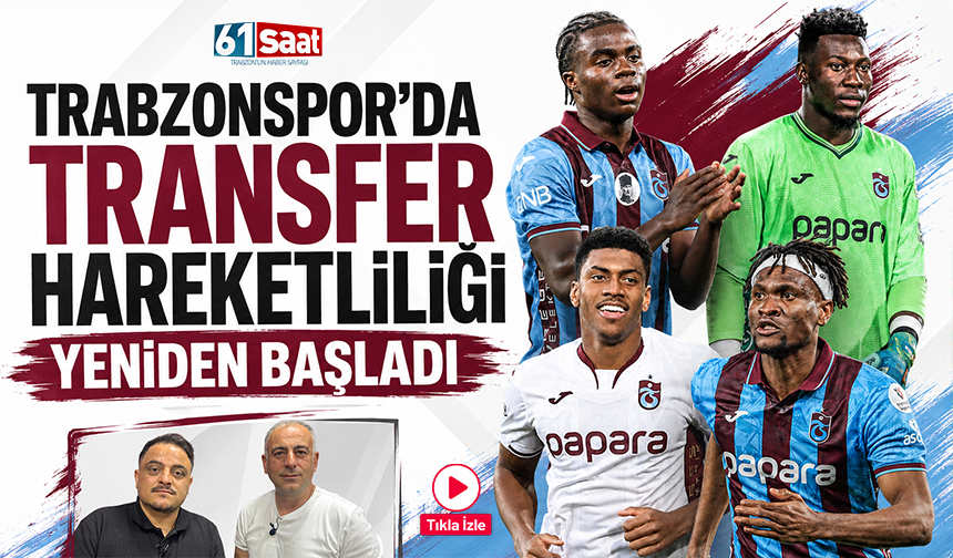 Trabzonspor'da transfer hareketliliği yeniden başladı
