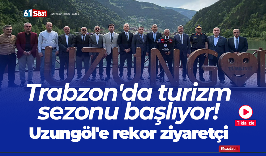 Trabzon'da turizm sezonu başlıyor! Uzungöl'e rekor ziyaretçi