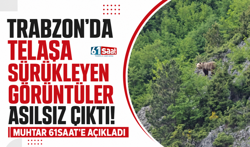 Trabzon'da telaşa sürükleyen görüntüler asılsız çıktı! Muhtar 61saat'e açıkladı
