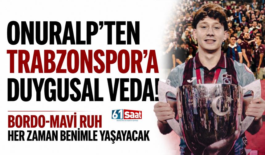 Onuralp'ten Trabzonspor'a duygusal veda! Bordo-mavi ruh her zaman benimle yaşayacak