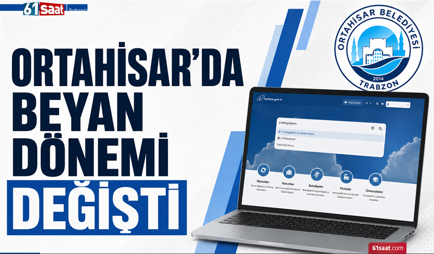 Ortahisar’da beyan dönemi değişti