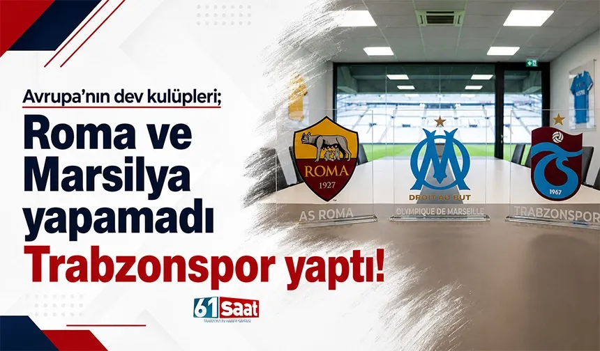 Roma ve Marsilya yapamadı, Trabzonspor yaptı...