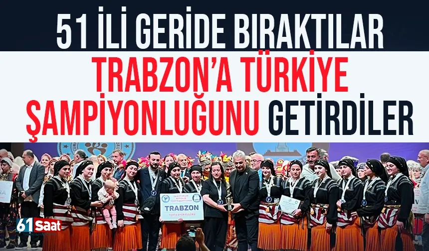 51 ili geride bıraktı, Trabzon Türkiye şampiyonu oldu