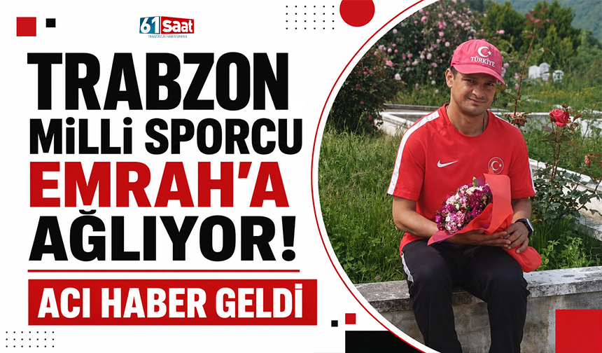 Trabzon milli sporcu Emrah'a ağlıyor! Acı haber geldi