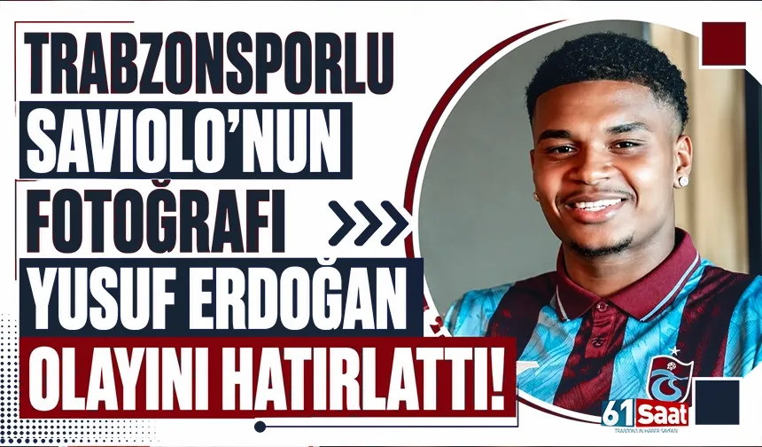 Trabzonsporlu Saviolo'nun fotoğrafı Yusuf Erdoğan'ı hatırlattı!