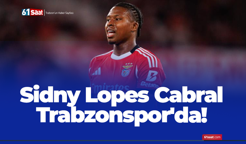 Sidny Lopes Cabral Trabzonspor'da!
