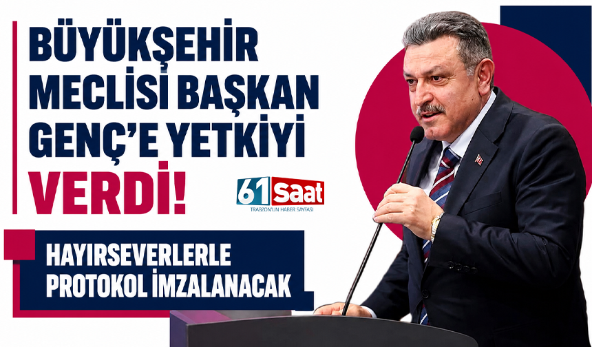 Büyükşehir Meclisi Başkan Genç’e yetkiyi verdi! Hayırseverlerle protokol imzalanacak