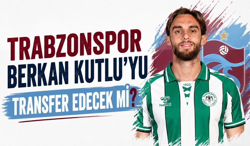 Trabzonspor Berkan Kutlu’yu transfer edecek mi?
