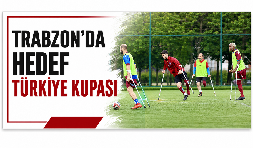 Trabzon’da hedef Türkiye Kupası