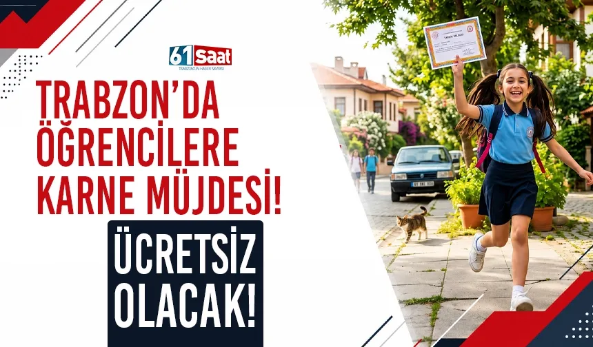 Trabzon'da öğrencilere karne müjdesi! Ücretsiz olacak