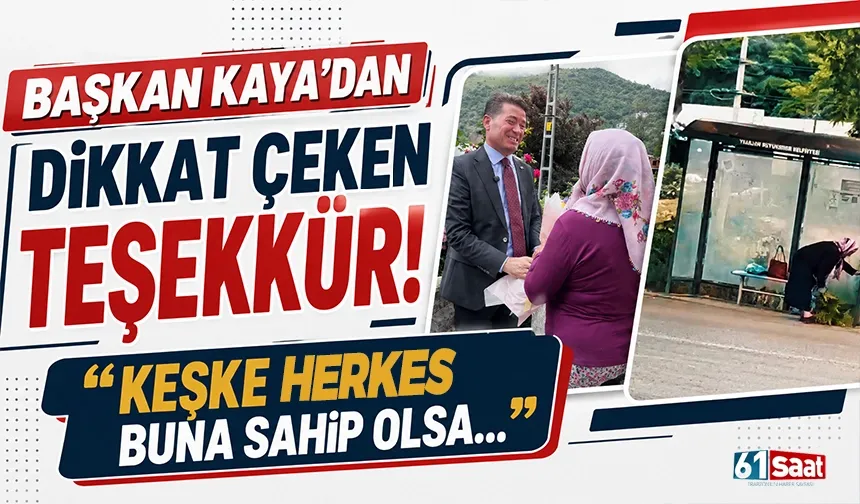 Başkan Kaya'dan dikkat çeken teşekkür! "Keşke herkes buna sahip olsa..."