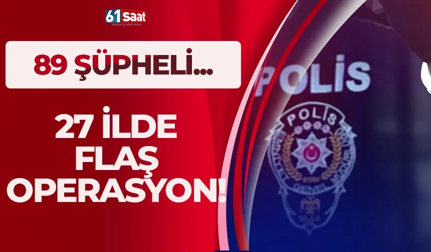 27 ilde 'dolandırıcılık' operasyonu: 89 şüpheli yakalandı...